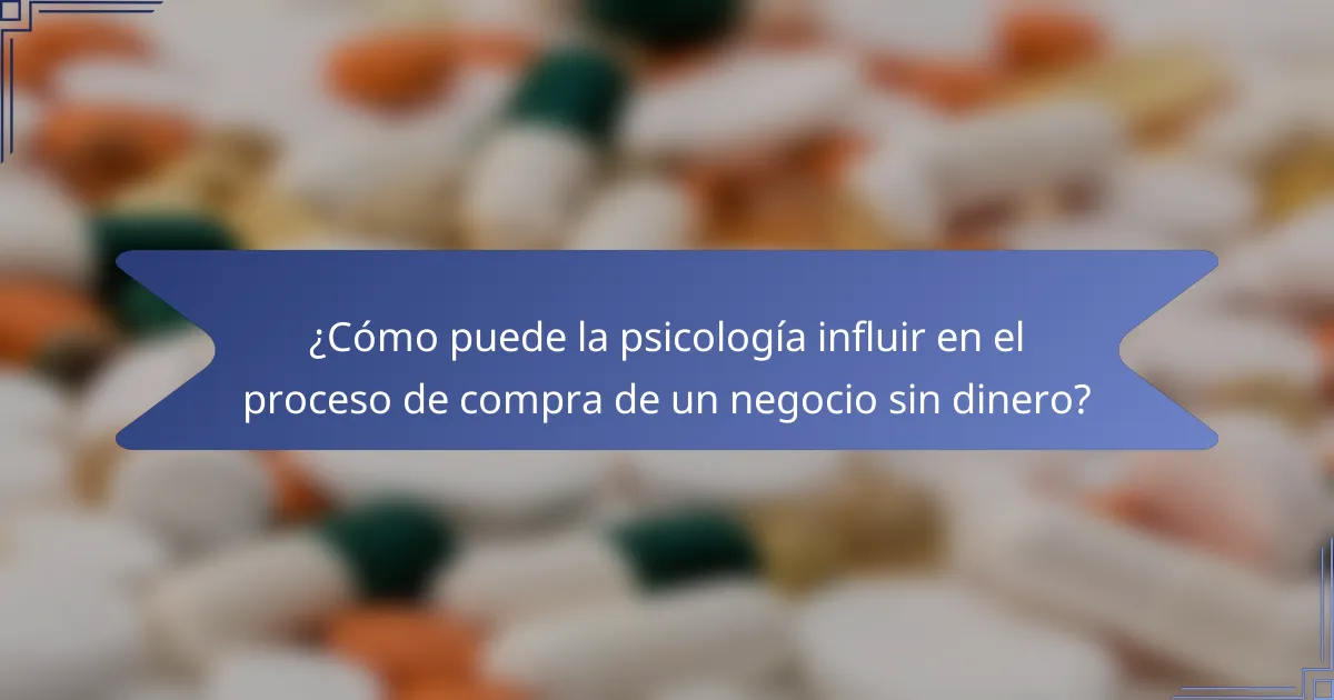 ¿Cómo puede la psicología influir en el proceso de compra de un negocio sin dinero?