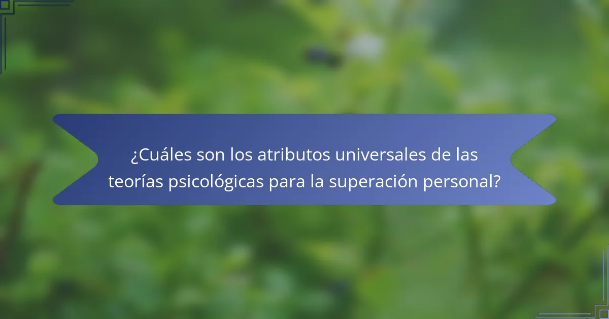 ¿Cuáles son los atributos universales de las teorías psicológicas para la superación personal?