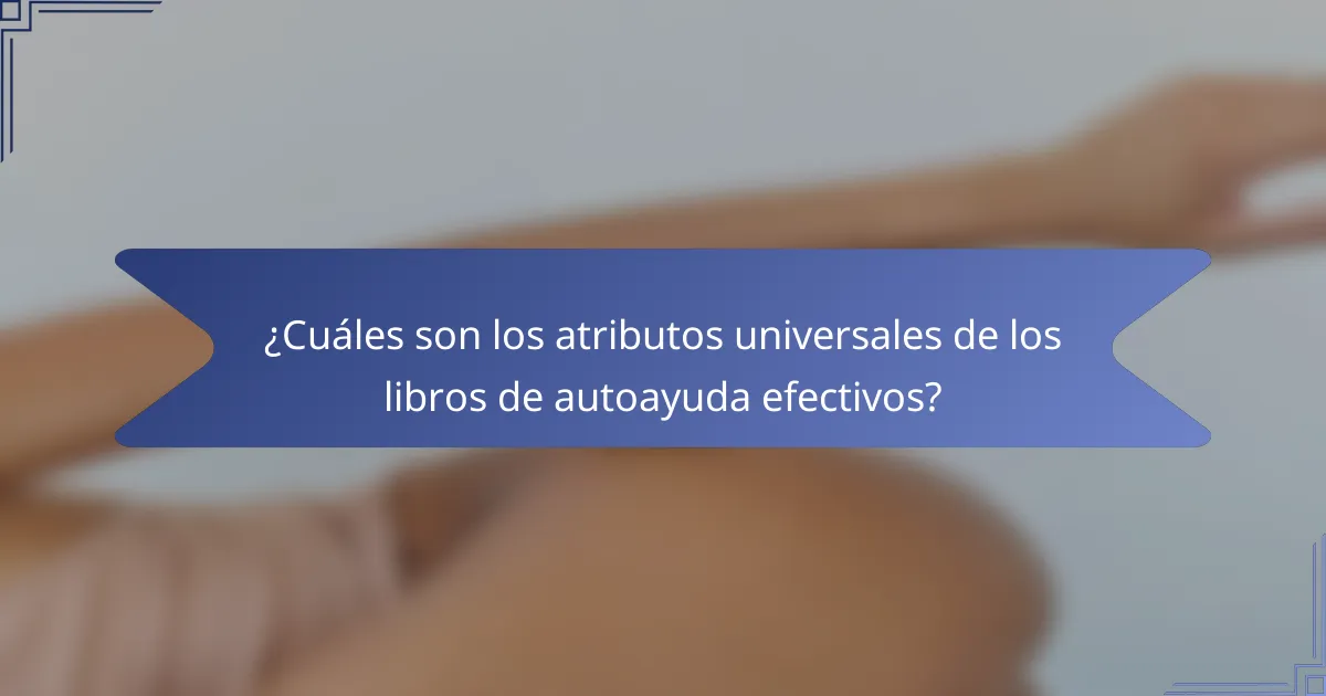 ¿Cuáles son los atributos universales de los libros de autoayuda efectivos?