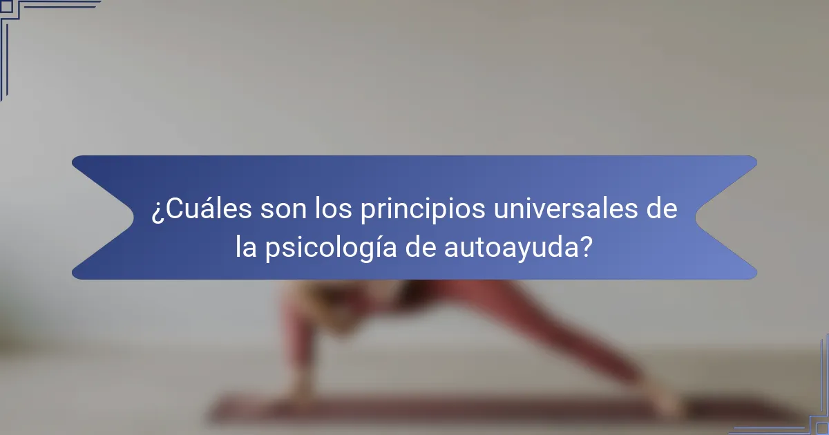 ¿Cuáles son los principios universales de la psicología de autoayuda?