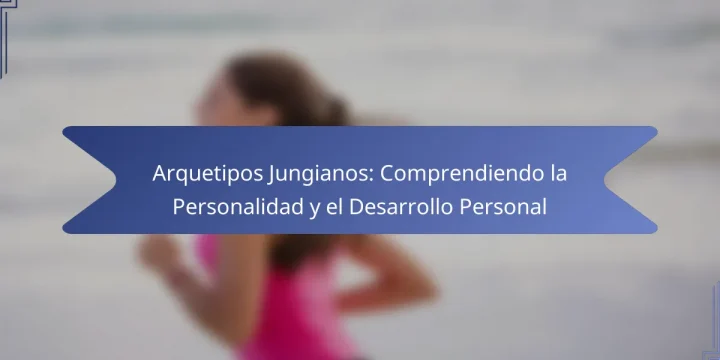 Arquetipos Jungianos: Comprendiendo la Personalidad y el Desarrollo Personal
