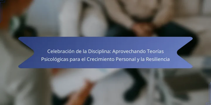 Celebración de la Disciplina: Aprovechando Teorías Psicológicas para el Crecimiento Personal y la Resiliencia