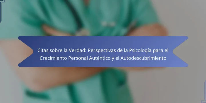 Citas sobre la Verdad: Perspectivas de la Psicología para el Crecimiento Personal Auténtico y el Autodescubrimiento