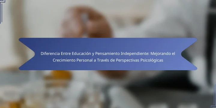 Diferencia Entre Educación y Pensamiento Independiente: Mejorando el Crecimiento Personal a Través de Perspectivas Psicológicas