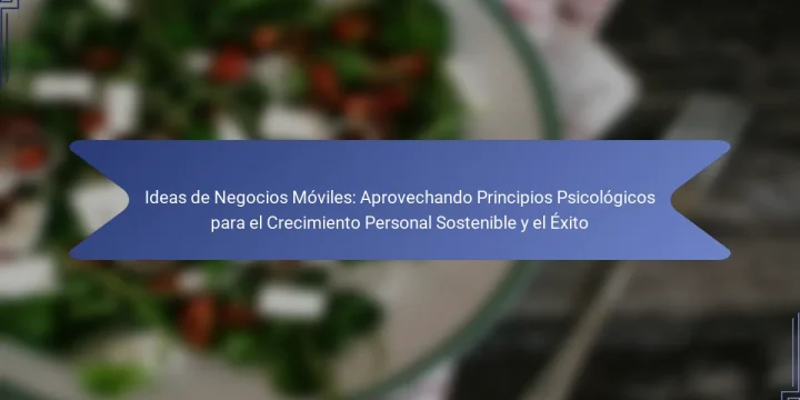 Ideas de Negocios Móviles: Aprovechando Principios Psicológicos para el Crecimiento Personal Sostenible y el Éxito