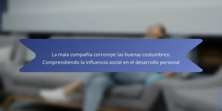 La mala compañía corrompe las buenas costumbres: Comprendiendo la influencia social en el desarrollo personal