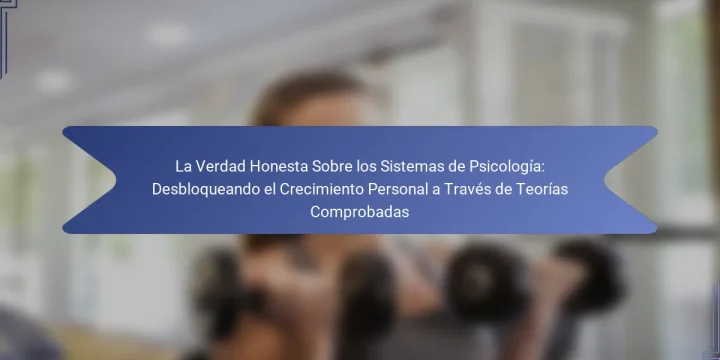 La Verdad Honesta Sobre los Sistemas de Psicología: Desbloqueando el Crecimiento Personal a Través de Teorías Comprobadas
