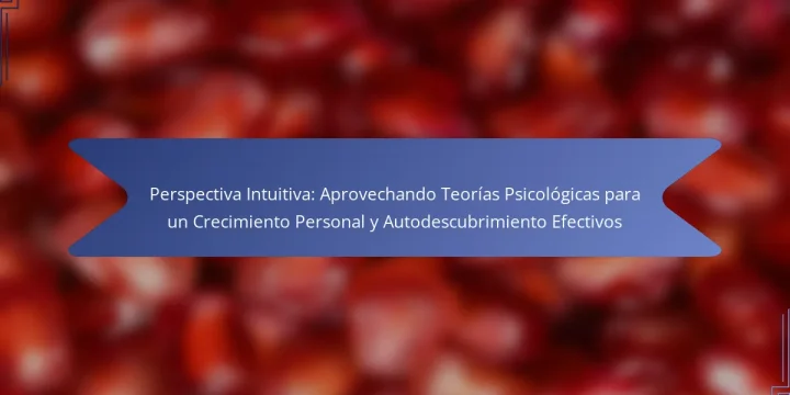 Perspectiva Intuitiva: Aprovechando Teorías Psicológicas para un Crecimiento Personal y Autodescubrimiento Efectivos