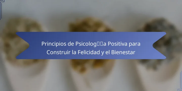 Principios de Psicología Positiva para Construir la Felicidad y el Bienestar