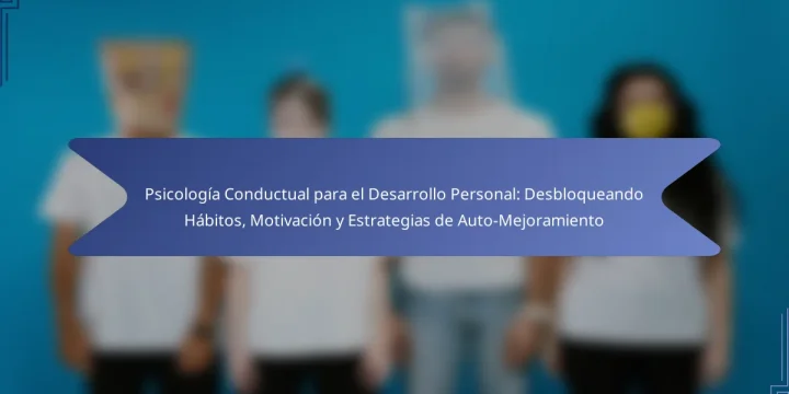 Psicología Conductual para el Desarrollo Personal: Desbloqueando Hábitos, Motivación y Estrategias de Auto-Mejoramiento
